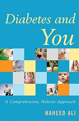 Diabetes And You: A Comprehensive, Holistic Approach-..