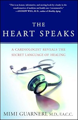The Heart Speaks: A Cardiologist Reveals The Secret Language Of Healing-..