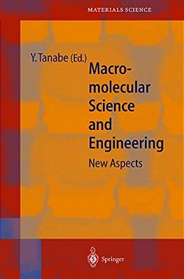 Macromolecular Science And Engineering: New Aspects-..
