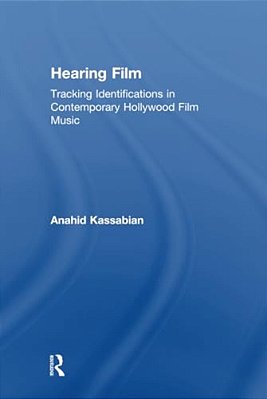 Hearing Film: Tracking Identifications In Contemporary Hollywood Film Music-..