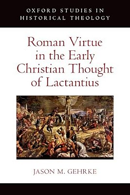 Roman Virtue In The Early Christian Thought Of Lactantius-..