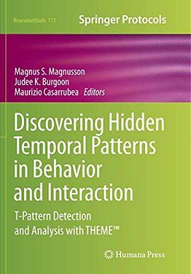Discovering Hidden Temporal Patterns In Behavior And Interaction: T-Pattern Detection And Analysis With Theme(tm)-..