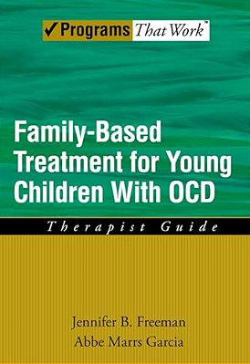 Family Based Treatment For Young Children With Ocd: Therapist Guide-..