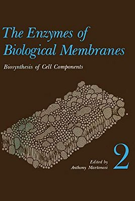 The Enzymes Of Biological Membranes: Volume 2 Biosynthesis Of Cell Components-..