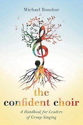 Confident Choir: A Handbook For Leaders Of Group Singing-..