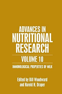 Advances In Nutritional Research Volume 10: Immunological Properties Of Milk-..