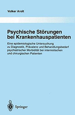 Psychische Störungen Bei Krankenhauspatienten: Eine Epidemiologische Untersuchung Zu Diagnostik, Prävalenz Und Behandlungsbedarf Psychiatrischer Morbi-..