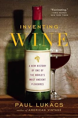 Inventing Wine: A New History Of One Of The World's Most Ancient Pleasures-..