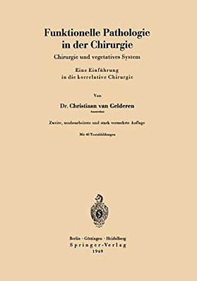 Funktionelle Pathologie In Der Chirurgie: Chirurgie Und Vegetatives System Eine Einführung In Die Korrelative Chirurgie-..