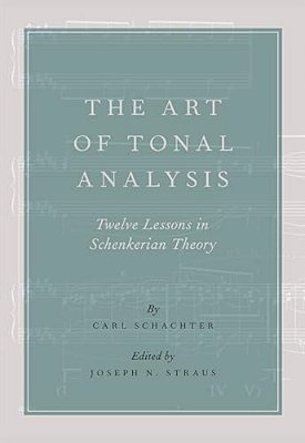 Art Of Tonal Analysis: Twelve Lessons In Schenkerian Theory-..