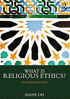 What Is Religious Ethics?: An Introduction-..