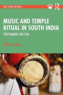 Music And Temple Ritual In South India: Performing For Siva-..