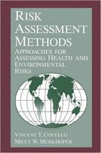Risk Assessment Methods: Approaches For Assessing Health And Environmental Risks-..