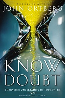 The Know Doubt: Embracing Uncertainty In Your Faith-..