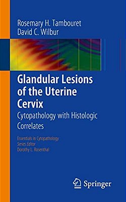 Glandular Lesions Of The Uterine Cervix: Cytopathology With Histologic Correlates-..