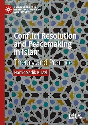 Conflict Resolution And Peacemaking In Islam: Theory And Practice-..