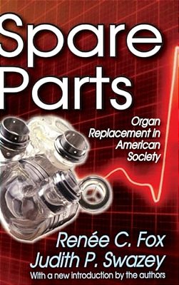 Spare Parts: Organ Replacement In American Society-..