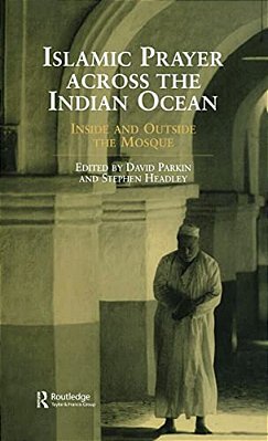 Islamic Prayer Across The Indian Ocean: Inside And Outside The Mosque-..