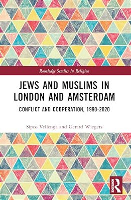 Jews And Muslims In London And Amsterdam: Conflict And Cooperation, 1990-2020-..