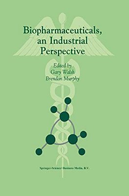 Biopharmaceuticals, An Industrial Perspective-..