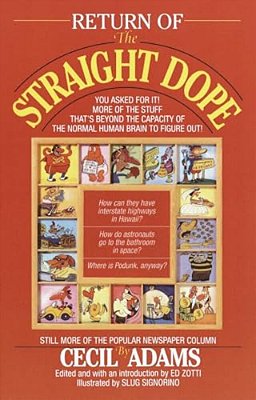 Return Of The Straight Dope: Still More From The Popular Newspaper Column-..