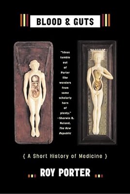 Blood And Guts: A Short History Of Medicine-..