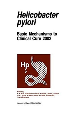Helicobactor Pylori: Basic Mechanisms To Clinical Cure 2002-..