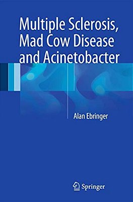 Multiple Sclerosis, Mad Cow Disease And Acinetobacter-..