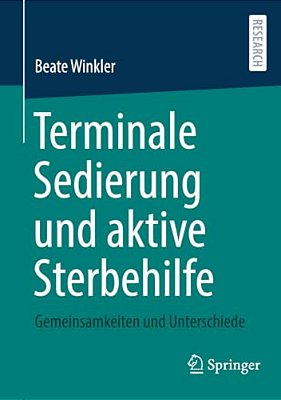Terminale Sedierung Und Aktive Sterbehilfe: Gemeinsamkeiten Und Unterschiede-..