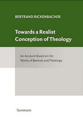 Towards A Realist Conception Of Theology: An Account Based On The Works Of Bavinck And Plantinga-..