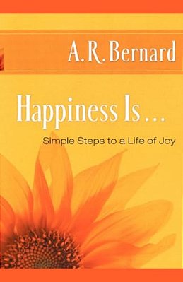 Happiness Is...: Simple Steps To A Life Of Joy-..