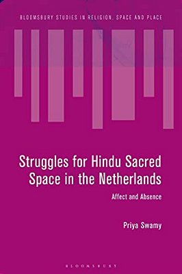 Struggles For Hindu Sacred Space In The Netherlands: Affect And Absence-..