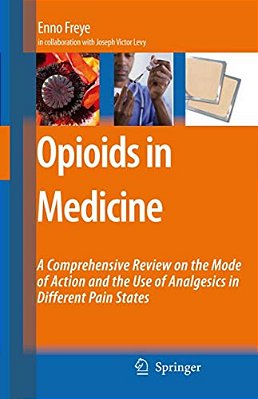 Opioids In Medicine: A Comprehensive Review On The Mode Of Action And The Use Of Analgesics In Different Clinical Pain States-..