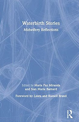 Waterbirth Stories: Midwifery Reflections-..