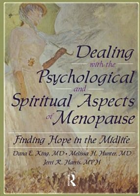 Dealing With The Psychological And Spiritual Aspects Of Menopause: Finding Hope In The Midlife-..