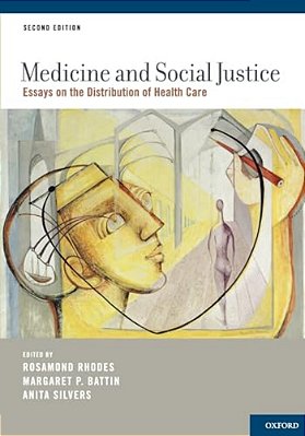 Medicine And Social Justice: Essays On The Distribution Of Health Care-..