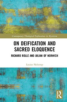 On Deification And Sacred Eloquence: Richard Rolle And Julian Of Norwich-..