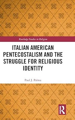 Italian American Pentecostalism And The Struggle For Religious Identity-..