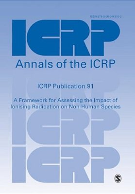 Icrp Publication 91: A Framework For Assessing The Impact Of Ionising Radioation On Non-Human Species-..