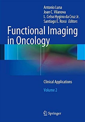 Functional Imaging In Oncology: Clinical Applications - Volume 2-..