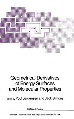 Geometrical Derivatives Of Energy Surfaces And Molecular Properties-..