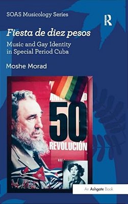 Fiesta De Diez Pesos: Music And Gay Identity In Special Period Cuba-..