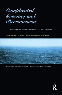Complicated Grieving And Bereavement: Understanding And Treating People Experiencing Loss-..