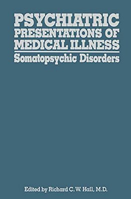 Psychiatric Presentations Of Medical Illness: Somatopsychic Disorders-..