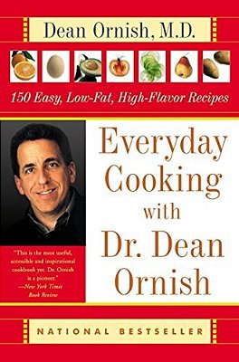 Everyday Cooking With Dr. Dean Ornish: 150 Easy, Low-Fat, High-Flavor Recipes-..