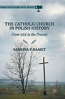 The Catholic Church In Polish History: From 966 To The Present-..