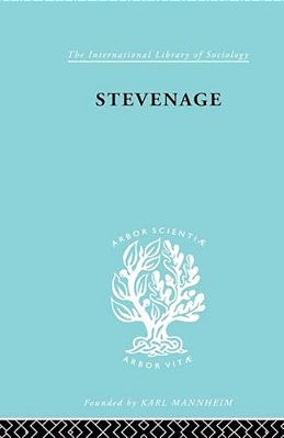 Stevenage: A Sociological Study Of A New Town-..