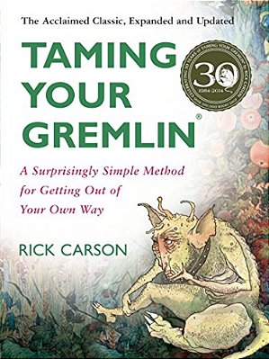 Taming Your Gremlin (Revised Edition): A Surprisingly Simple Method For Getting Out Of Your Own Way-..