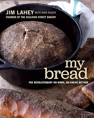 My Bread: The Revolutionary No-Work, No-Knead Method-..