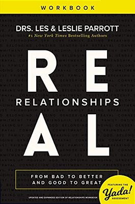 Real Relationships Workbook: From Bad To Better And Good To Great-..